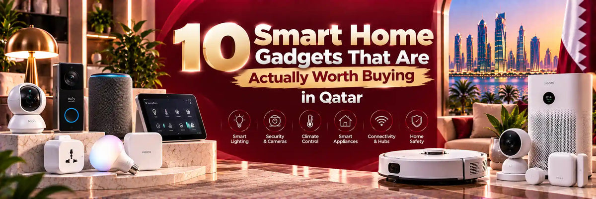 10 Smart Home Gadgets That Are Actually Worth Buying in Qatar