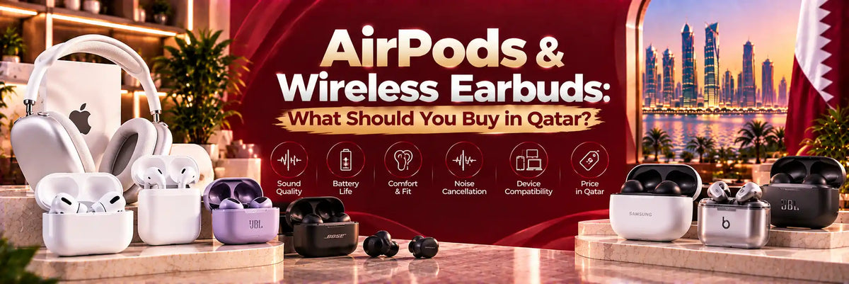 AirPods & Wireless Earbuds: What Should You Buy in Qatar?